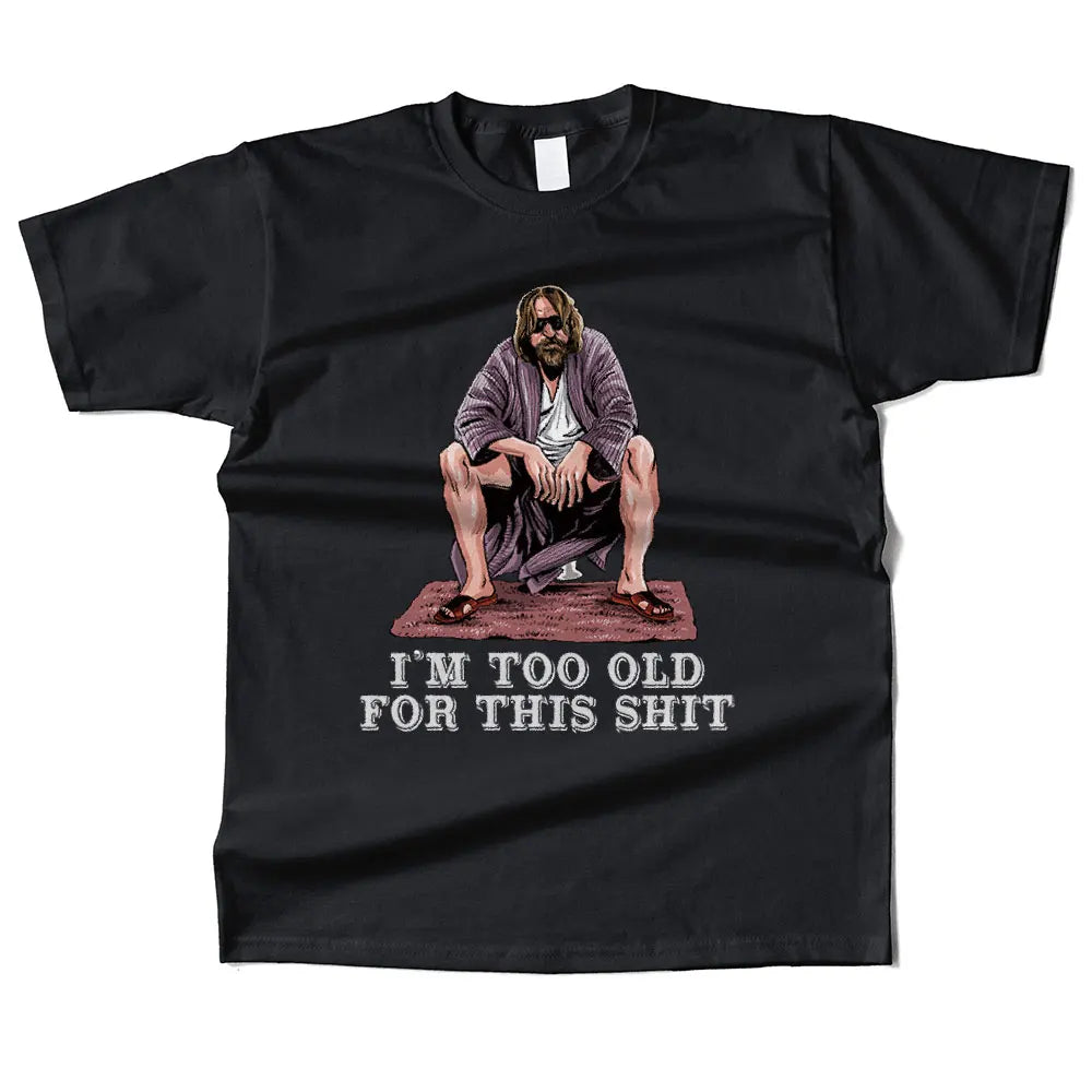 Mens Cotton The Dude Is Too Old Graphic High Quality T Shirt Street Casual Style Tee for Men and Women