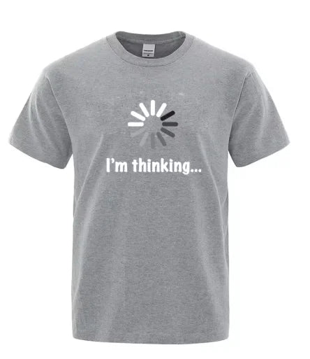 Men's T-shirt High Quality  Cotton Funny I‘m Thinking Printed Casual Loose Streetwear Cool Men T Shirt O-neck Male Tops Tees