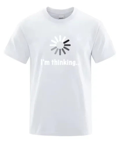 Men's T-shirt High Quality  Cotton Funny I‘m Thinking Printed Casual Loose Streetwear Cool Men T Shirt O-neck Male Tops Tees