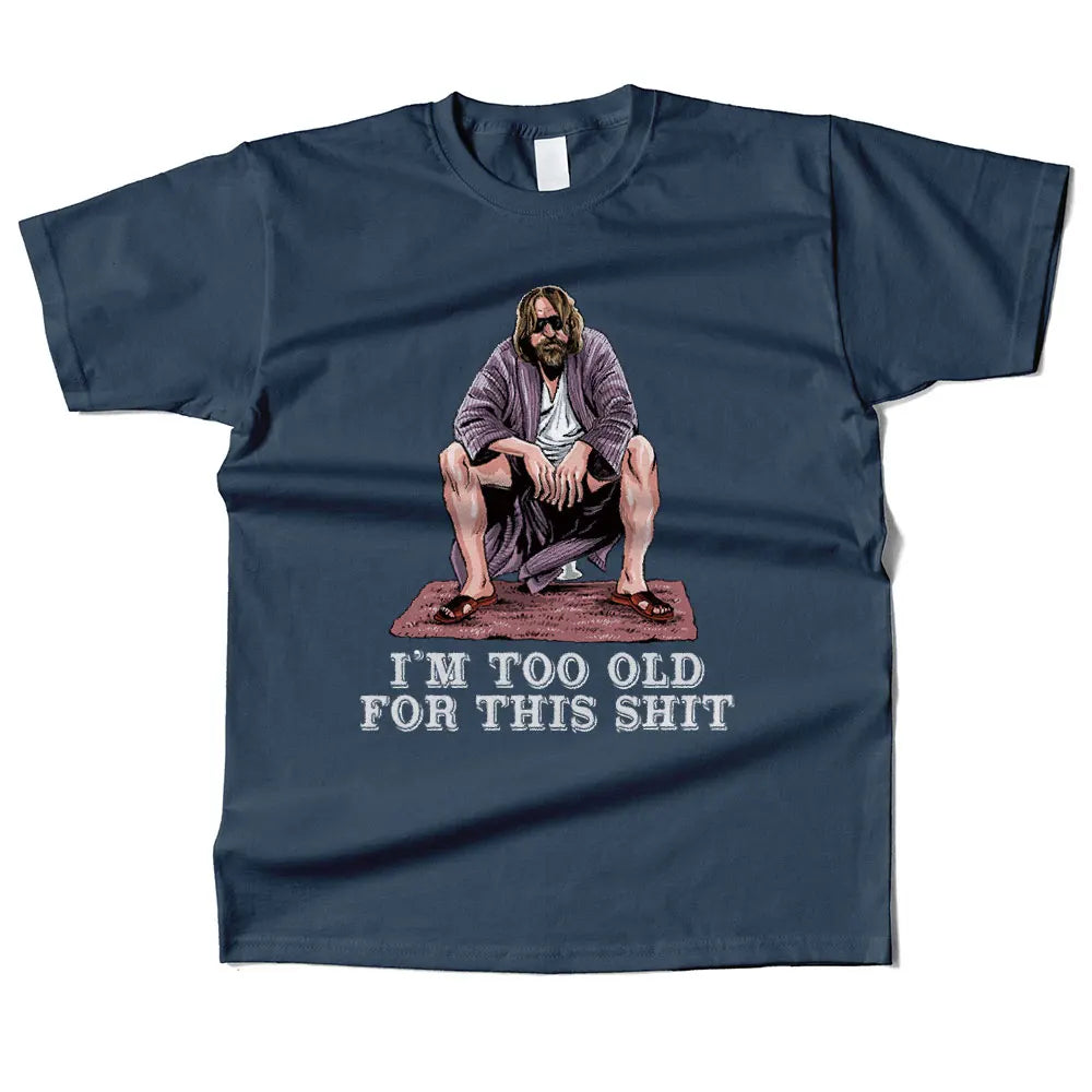 Mens Cotton The Dude Is Too Old Graphic High Quality T Shirt Street Casual Style Tee for Men and Women