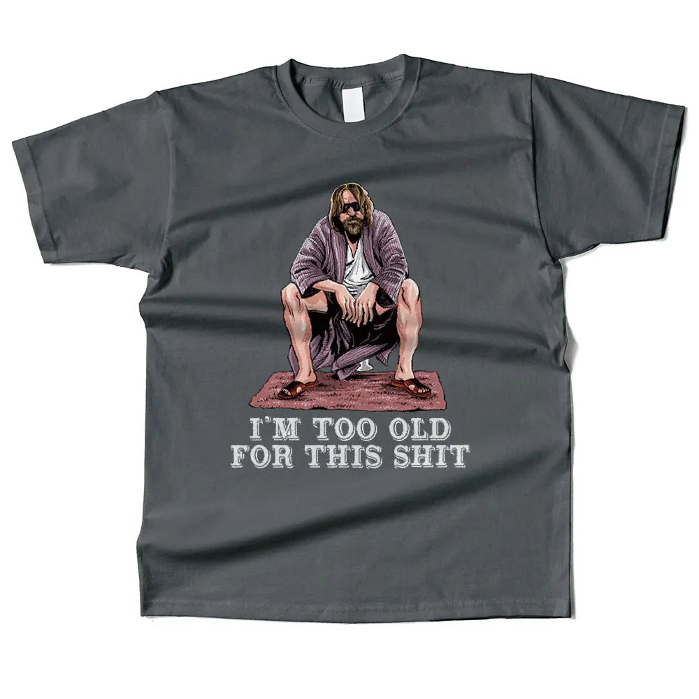 Mens Cotton The Dude Is Too Old Graphic High Quality T Shirt Street Casual Style Tee for Men and Women