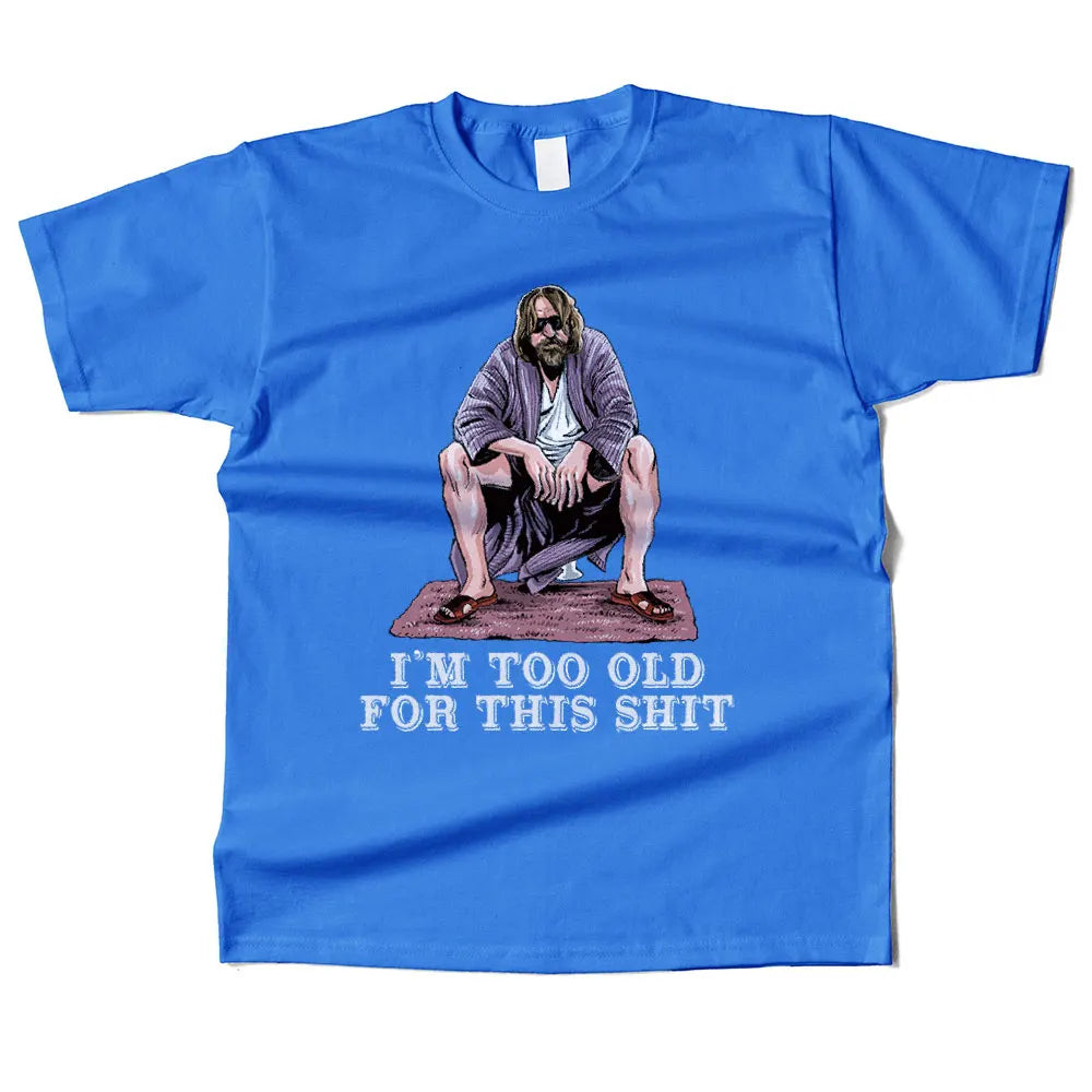 Mens Cotton The Dude Is Too Old Graphic High Quality T Shirt Street Casual Style Tee for Men and Women